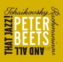 Tchaikovsky, Rachmaninov and all that jazz! - CD
