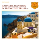 In Trance We Trust: Mixed By DJ Daniel Wanrooy - CD