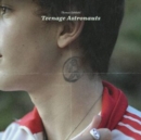 Teenage Astronauts - Vinyl