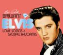 Brilliant Elvis: Love Songs & Gospel Favorites - CD