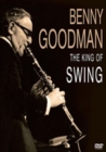 Benny Goodman: The King of Swing - DVD