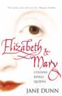 Elizabeth and Mary : Cousins, Rivals, Queens - Book