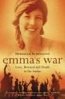 Emma’s War : Love, Betrayal and Death in the Sudan - Book