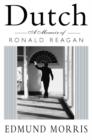 Dutch : A Memoir of Ronald Reagan - Book
