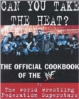 Can You Take the Heat? : The Official Cookbook of the WWF - Book