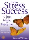 From Stress To Success : 10 Steps to a Relaxed and Happy Life: a Unique Mind and Body Plan - Book