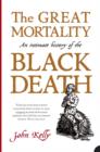 The Great Mortality : An Intimate History of the Black Death - Book