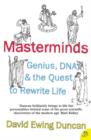 Masterminds : Genius, DNA, and the Quest to Rewrite Life - Book