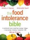 The Food Intolerance Bible : A Nutritionist's Plan to Beat Food Cravings, Fatigue, Mood Swings, Bloating, Headaches and IBS - Book