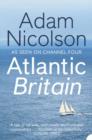 Atlantic Britain : The Story of the Sea a Man and a Ship - Book
