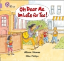 Oh Dear Me, I’m Late For Tea! : Band 00/Lilac - Book