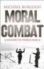 Moral Combat : A History of World War II - Book