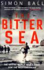 The Bitter Sea : The Brutal World War II Fight for the Mediterranean - Book