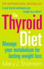 The Thyroid Diet : Manage Your Metabolism for Lasting Weight Loss - Book