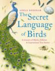 Secret Language of Birds : A Treasury of Myths, Folklore and Inspirational True Stories - Book