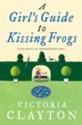 A Girl’s Guide to Kissing Frogs - Book