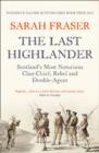 The Last Highlander : Scotland’S Most Notorious Clan Chief, Rebel & Double Agent - Book