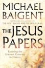 The Jesus Papers : Exposing the Greatest Cover-Up in History - Book