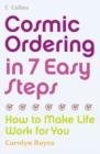 Cosmic Ordering in 7 Easy Steps : How to Make Life Work for You - Book