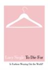 To Die For : Is Fashion Wearing out the World? - Book