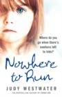 Nowhere to Run : Where Do You Go When There’s Nowhere Left to Hide? - Book