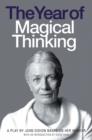 The Year of Magical Thinking : A Play by Joan Didion Based on Her Memoir - Book