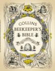 Collins Beekeeper's Bible : Bees, Honey, Recipes and Other Home Uses - Book