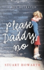 Please, Daddy, No: A Boy Betrayed - eBook