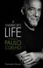 A Warrior's Life : A Biography of Paulo Coelho - Book