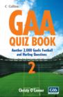 GAA Quiz Book 2 : Another 2,000 Gaelic Football and Hurling Questions - Book