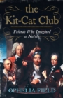 The Kit-Cat Club : Friends Who Imagined a Nation - eBook