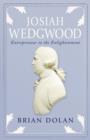 Josiah Wedgwood : Entrepreneur to the Enlightenment - Book