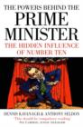 The Powers Behind the Prime Minister : The Hidden Influence of Number Ten - Book