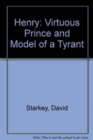 Henry : Virtuous Prince and Model of a Tyrant - Book
