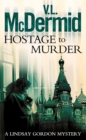 Hostage to Murder (Lindsay Gordon Crime Series, Book 6) - V. L. McDermid