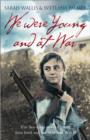 We Were Young and at War : The First-Hand Story of Young Lives Lived and Lost in World War II - Book