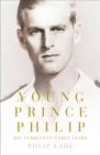 Young Prince Philip : His Turbulent Early Life - Book