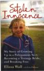 Stolen Innocence : My Story of Growing Up in a Polygamous Sect, Becoming a Teenage Bride, and Breaking Free - Book