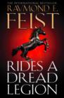 Rides A Dread Legion (The Riftwar Cycle: The Demonwar Saga, Book 1) - Raymond E. Feist
