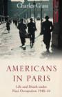 Americans in Paris : Life and Death under Nazi Occupation 1940-44 - eBook