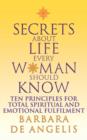 Secrets About Life Every Woman Should Know : Ten Principles for Spiritual and Emotional Fulfillment - Book