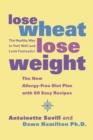 Lose Wheat, Lose Weight : The Healthy Way to Feel Well and Look Fantastic! - Book