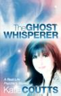 The Ghost Whisperer : A Real-Life Psychic’s Stories - Book