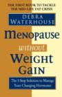 Menopause Without Weight Gain : The 5 Step Solution to Challenge Your Changing Hormones - Book