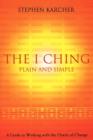 The I Ching Plain and Simple : A Guide to Working with the Oracle of Change - Book