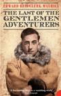 The Last of the Gentlemen Adventurers : Coming of Age in the Arctic - Book