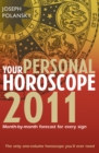 Your Personal Horoscope 2011: Month-by-month Forecasts for Every Sign - eBook