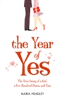 The Year of Yes : The Story of a Girl, a Few Hundred Dates, and Fate - eBook