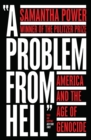 A Problem from Hell: America and the Age of Genocide - Samantha Power