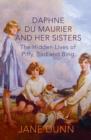 Daphne du Maurier and her Sisters : The Hidden Lives of Piffy, Bird and Bing - Book